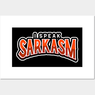 I speak sarcasm Posters and Art